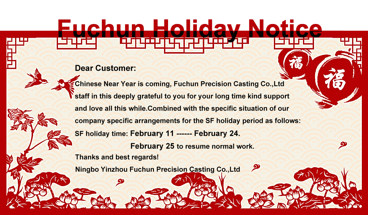 The Spring Festival Holiday Notice of Fuchun Precision Casting Co.,Ltd